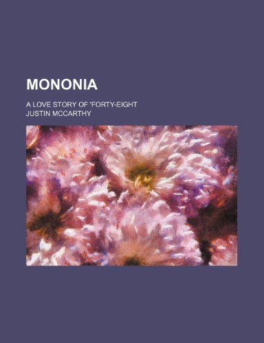 Mononia; A Love Story of 'forty-Eight (9781154176599) by Mccarthy, Justin