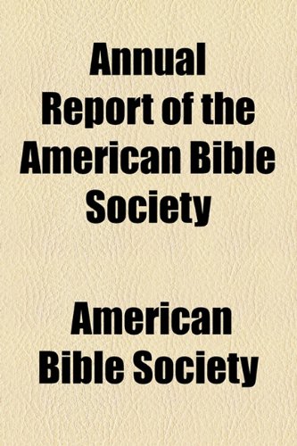 Annual Report of the American Bible Society (9781154177589) by Society, American Bible