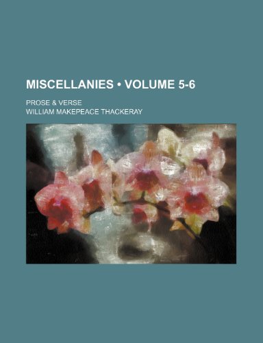 Miscellanies (Volume 5-6); Prose & Verse (9781154180206) by Thackeray, William Makepeace