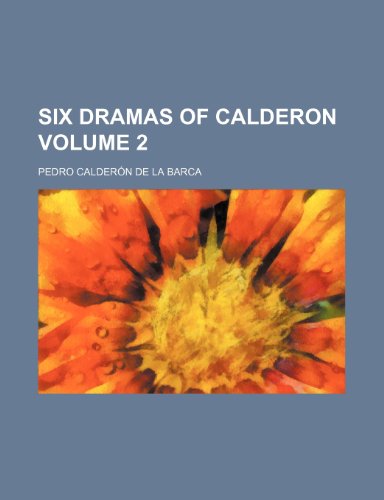 Six dramas of Calderon Volume 2 (9781154181647) by Barca, Pedro CalderÃ³n De La