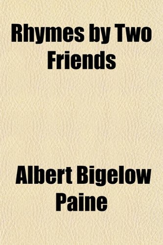 Rhymes by Two Friends (9781154182552) by Paine, Albert Bigelow