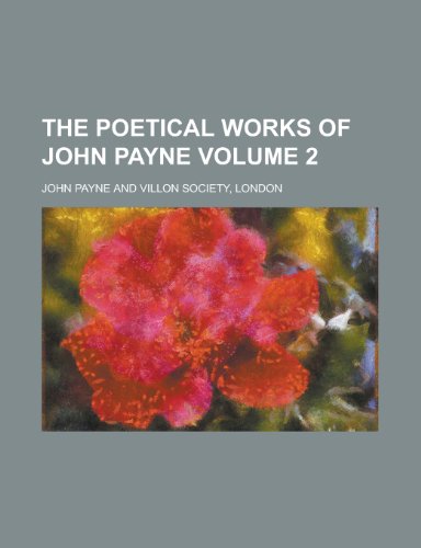 The Poetical Works of John Payne Volume 2 (9781154185683) by [???]
