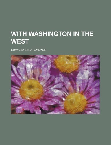 With Washington in the West (9781154186291) by Stratemeyer, Edward