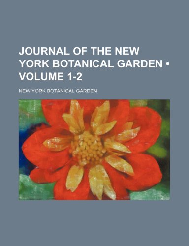 Journal of the New York Botanical Garden (Volume 1-2) (9781154187052) by Garden, New York Botanical