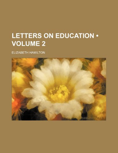 Letters on Education (Volume 2) (9781154187298) by Hamilton, Elizabeth