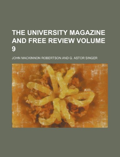 The University magazine and free review Volume 9 (9781154188769) by Robertson, John Mackinnon