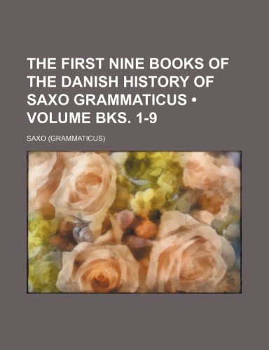 The First Nine Books of the Danish History of Saxo Grammaticus (Volume Bks. 1-9) (9781154191639) by Saxo