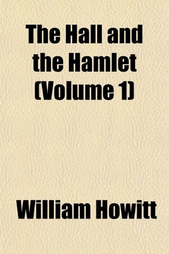 The Hall and the Hamlet (Volume 1) (9781154192032) by Howitt, William