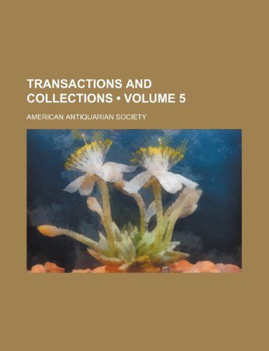 Transactions and Collections (Volume 5) (9781154192728) by Society, American Antiquarian