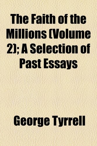 The Faith of the Millions (Volume 2); A Selection of Past Essays (9781154193022) by Tyrrell, George