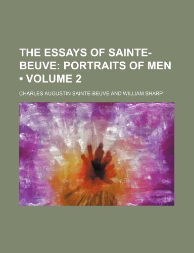 The Essays of Sainte-Beuve (Volume 2); Portraits of Men (9781154193299) by Sainte-Beuve, Charles Augustin