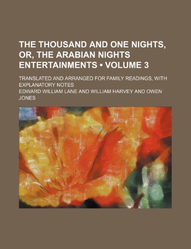 The Thousand and One Nights, Or, the Arabian Nights Entertainments (Volume 3); Translated and Arranged for Family Readings, with Explanatory Notes (9781154193459) by Lane, Edward William