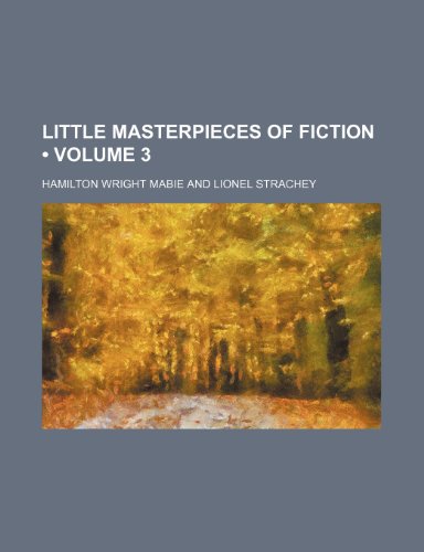 Little Masterpieces of Fiction (Volume 3) (9781154194784) by Mabie, Hamilton Wright