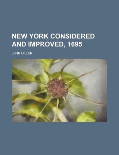 New York Considered and Improved, 1695 (9781154195217) by Miller, John