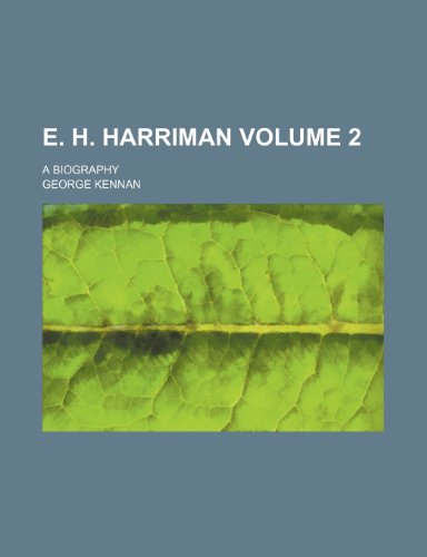 E. H. Harriman Volume 2; a biography (9781154197259) by Kennan, George