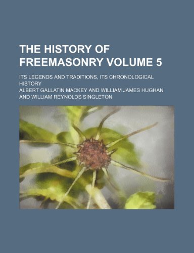 9781154199147: The history of freemasonry; its legends and traditions, its chronological history Volume 5