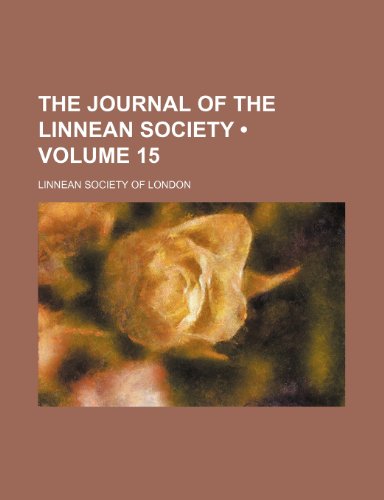 The Journal of the Linnean Society (Volume 15) (9781154199635) by London, Linnean Society Of