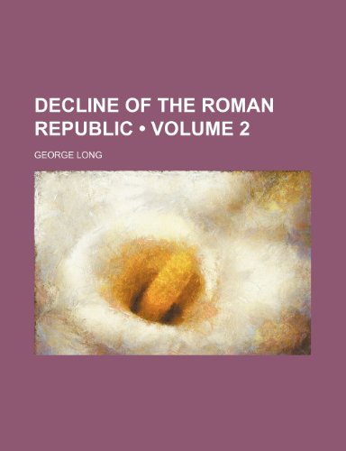 The Decline of the Roman Republic Volume 2 (9781154202847) by George Long