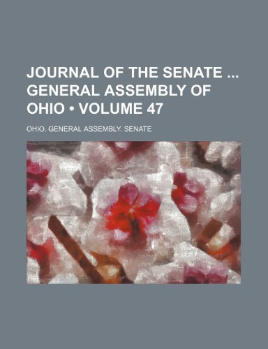 9781154204698: Journal of the Senate General Assembly of Ohio (Volume 47)