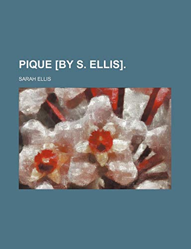 Pique [By S. Ellis]. (Volume 2) (9781154205978) by Ellis, Sarah
