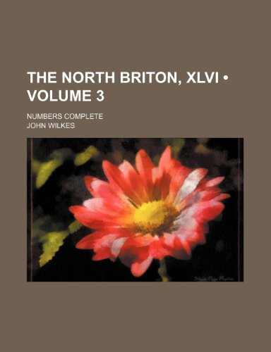 9781154206609: The North Briton, XLVI (Volume 3); numbers complete