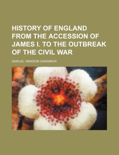 History of England from the accession of James i. to the outbreak of the Civil war (9781154208122) by Gardiner, Samuel Rawson