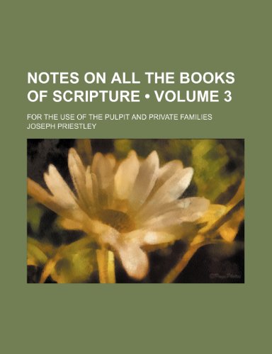 9781154211924: Notes on All the Books of Scripture (Volume 3); For the Use of the Pulpit and Private Families