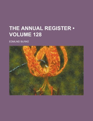 The Annual Register (Volume 128) (9781154220995) by Burke, Edmund