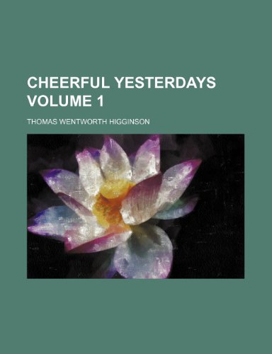 Cheerful yesterdays Volume 1 (9781154222111) by Higginson, Thomas Wentworth