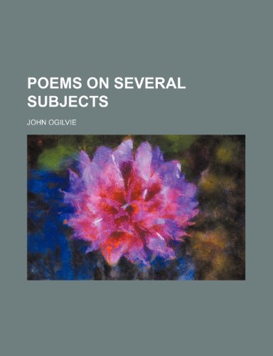 Poems on Several Subjects (9781154224214) by Ogilvie, John