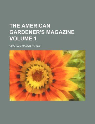 9781154224986: The American gardener's magazine Volume 1