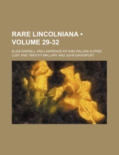 Rare Lincolniana (Volume 29-32) (9781154228052) by Darnell, Elias