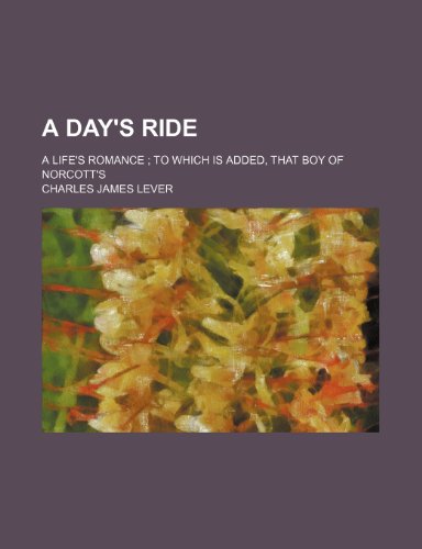A Day's Ride; A Life's Romance to Which Is Added, That Boy of Norcott's (9781154228182) by Lever, Charles James