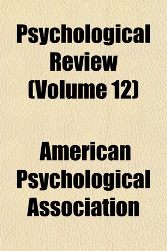 Psychological Review (Volume 12) (9781154231434) by Association, American Psychological