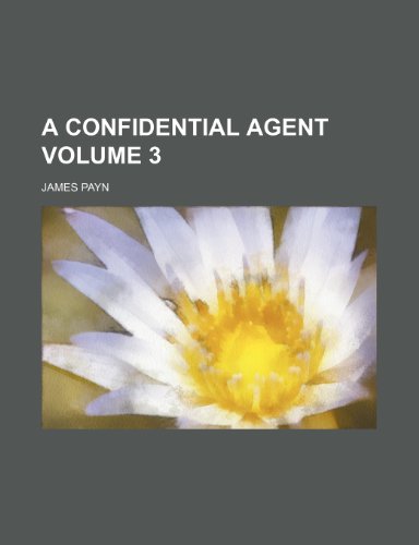 A confidential agent Volume 3 (9781154234879) by Payn, James