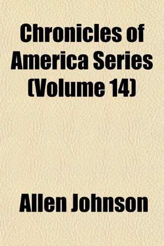 Chronicles of America Series (Volume 14) (9781154238891) by Johnson, Allen