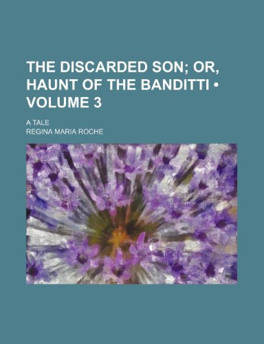 9781154246636: The Discarded Son (Volume 3); Or, Haunt of the Banditti. a Tale