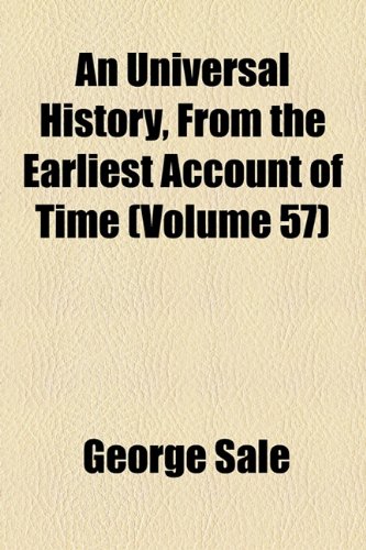 9781154249958: An Universal History, from the Earliest Account of Time (Volume 57)