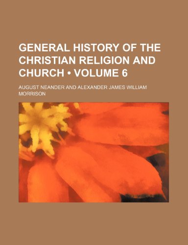 General History of the Christian Religion and Church (Volume 6) (9781154255355) by Neander, August