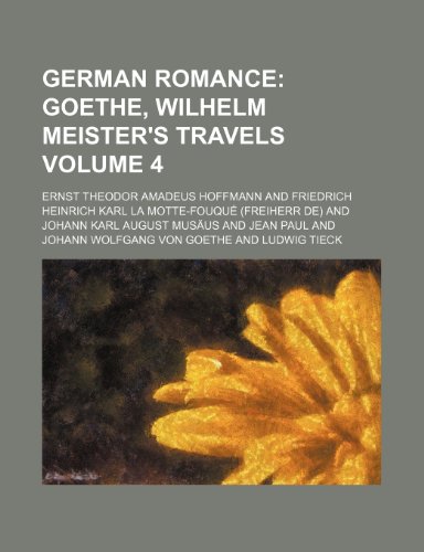 German Romance Volume 4; Goethe, Wilhelm Meister's travels (9781154255850) by Hoffmann, Ernst Theodor Amadeus