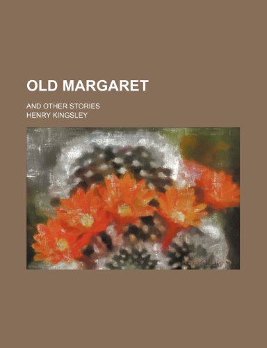 Old Margaret; And Other Stories (9781154256864) by Kingsley, Henry