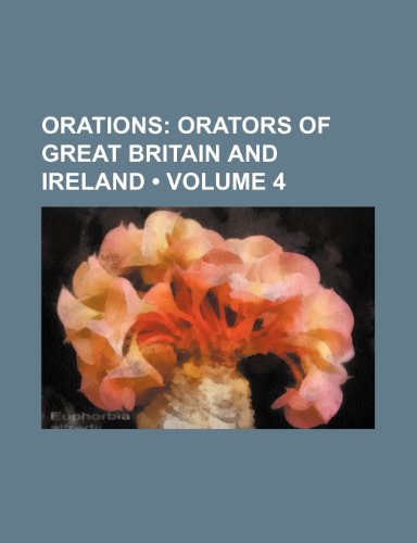 Orations (Volume 4); Orators of Great Britain and Ireland (9781154256949) by Hazeltine, Mayo Williamson