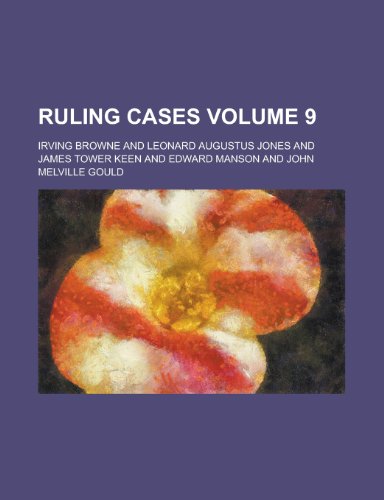 Ruling Cases Volume 9 (9781154258493) by Campbell, Robert; Browne, Irving