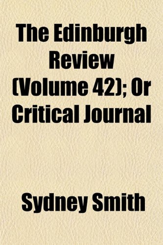 The Edinburgh Review (Volume 42); Or Critical Journal (9781154260571) by Smith, Sydney