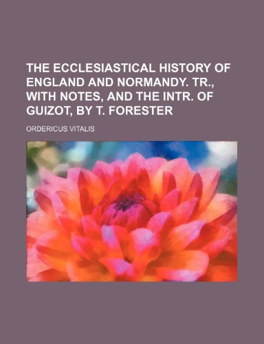 Beispielbild fr The Ecclesiastical History of England and Normandy. Tr., with Notes, and the Intr. of Guizot, by T. Forester zum Verkauf von Buchpark