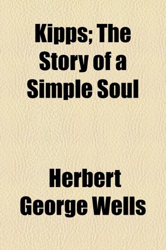 Kipps; The Story of a Simple Soul (9781154279559) by Wells, H. G.; Wells, Herbert George