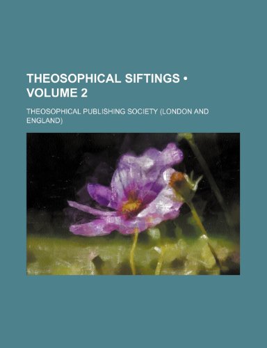 Theosophical Siftings (Volume 2) (9781154281750) by Society, Theosophical Publishing
