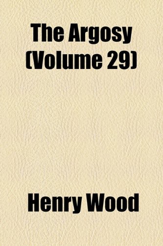 The Argosy (Volume 29) (9781154282795) by Wood, Henry