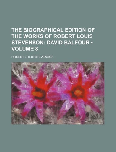 The Biographical Edition of the Works of Robert Louis Stevenson (Volume 8); David Balfour (9781154283778) by Stevenson, Robert Louis