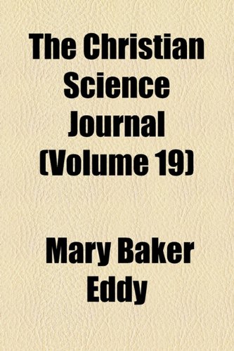 The Christian Science Journal (Volume 19) (9781154285062) by Eddy, Mary Baker